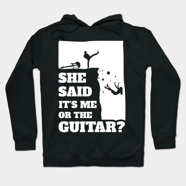 Mens She Said Its Me Or The Guitar? Funny guitarist graphic Hoodie by theodoros20